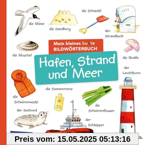 Mein kleines buntes Bildwörterbuch: Hafen, Strand und Meer: Sprachförderung, die Neugier weckt und Spaß macht – für Kinder ab 2 Mein kleines buntes Bildwörterbuch: Hafen, Strand und Meer: Sprachförderung, die Neugier weckt und Spaß macht – für Kinder ab 2