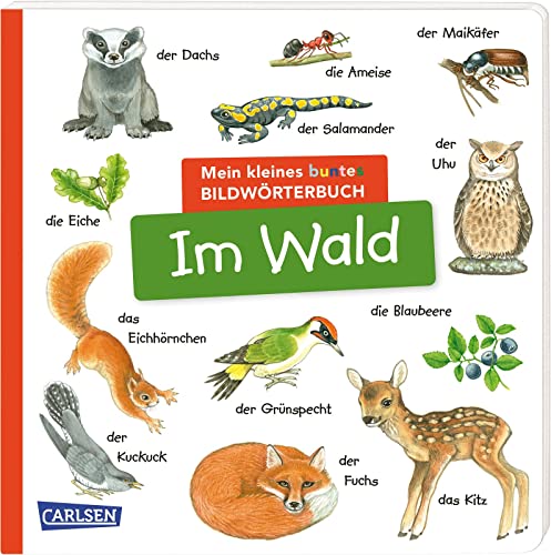 Mein kleines buntes Bildwörterbuch: Im Wald: Sprachförderung, die Neugier weckt und Spaß macht – für Kinder ab 2 Mein kleines buntes Bildwörterbuch: Im Wald: Sprachförderung, die Neugier weckt und Spaß macht – für Kinder ab 2