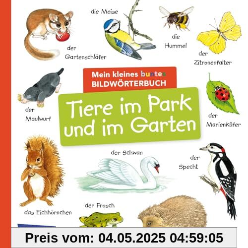Mein kleines buntes Bildwörterbuch: Tiere im Park und im Garten: Sprachförderung, die Neugier weckt und Spaß macht – für Kinder ab 2