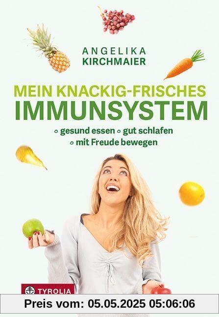 Mein knackig-frisches Immunsystem: Gesund essen, gut schlafen, mit Freude bewegen