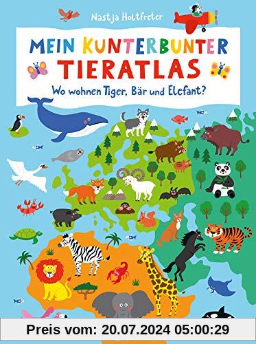 Mein kunterbunter Tieratlas: Wo wohnen Tiger, Bär und Elefant?