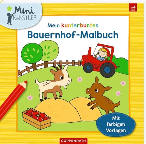 Mein kunterbuntes Bauernhof-Malbuch: Mit farbigen Vorlagen: Malblock mit 16 bunten Malvorlagen, einfacher, kreativer Ausmalspaß für die Kleinen ab 4 Jahren (Mini-Künstler) von Coppenrath