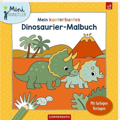 Mein kunterbuntes Dinosaurier-Malbuch: Mit farbigen Vorlagen: Dinosaurier-Malbuch mit Farbvorlagen für Jungs und Mädchen ab 4 Jahren (Mini-Künstler) von Coppenrath Verlag GmbH & Co. KG