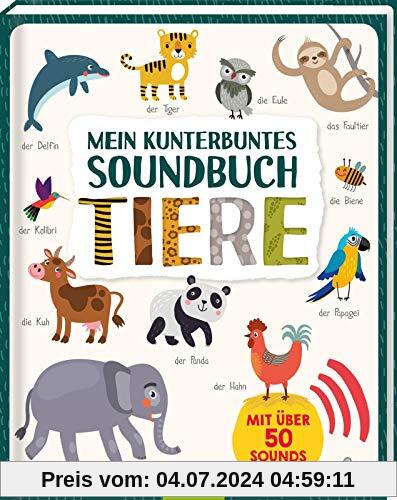 Mein kunterbuntes Soundbuch - Tiere: Mit über 50 Sounds