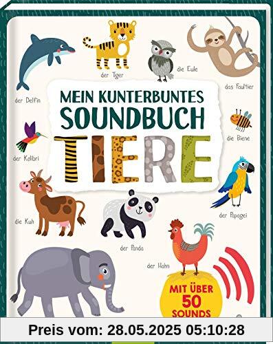 Mein kunterbuntes Soundbuch - Tiere: Mit über 50 Sounds