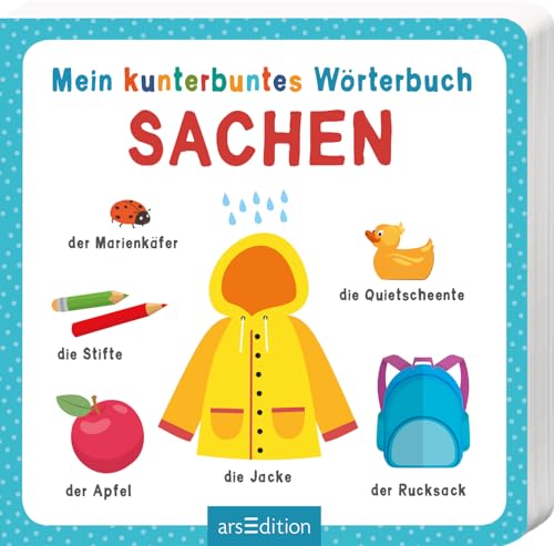 Mein kunterbuntes Wörterbuch – Sachen: Ein erstes Wörterbuch für Kleinkinder ab 12 Monaten von arsEdition
