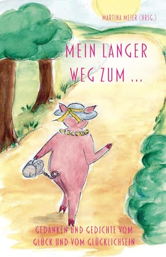 Mein langer Weg zum ...: Gedanken und Gedichte vom Glück und vom Glücklichsein von Herzsprung-Verlag