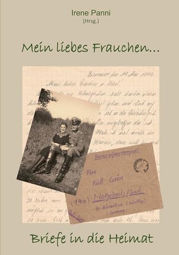 Mein liebes Frauchen ...: Briefe in die Heimat