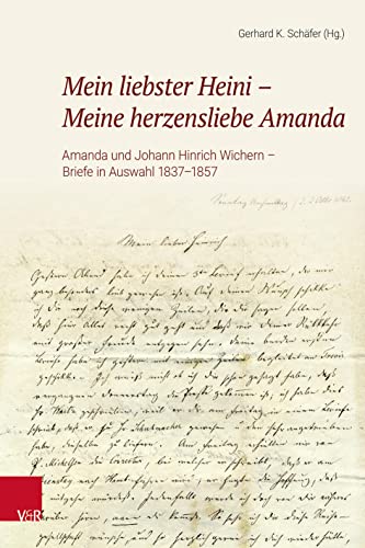 Mein liebster Heini – Meine herzensliebe Amanda: Amanda und Johann Hinrich Wichern - Briefe in Auswahl 1837-1857 von Vandenhoeck & Ruprecht