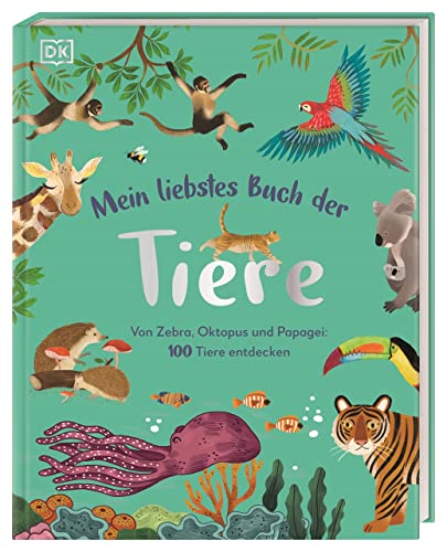 Mein liebstes Buch der Tiere: Von Zebra, Oktopus und Papagei: 100 Tiere entdecken. Ein wunderschönes erstes Tierbilderbuch. Für Kinder ab 3 Jahren von DK