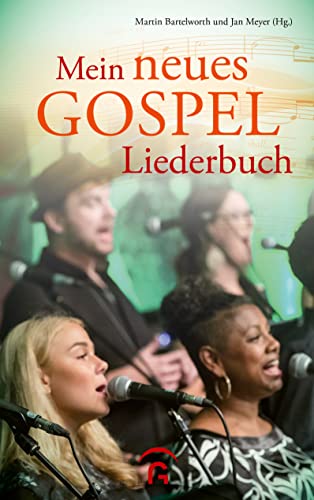 Mein neues Gospelliederbuch: Gospel-, Praise- und Worship-Songs für Gospelchor, Gemeinde und zu Hause Mein neues Gospelliederbuch: Gospel-, Praise- und Worship-Songs für Gospelchor, Gemeinde und zu Hause von Guetersloher Verlagshaus