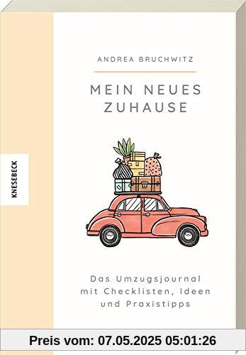 Mein neues Zuhause: Das Umzugsjournal mit Checklisten, Ideen und Praxistipps