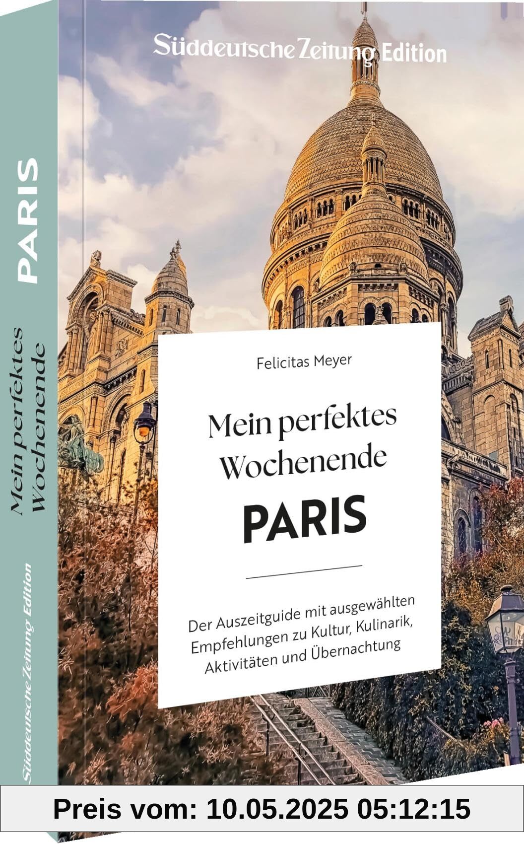Mein perfektes Wochenende Paris: Der Auszeitguide mit ausgewählten Empfehlungen zu Kultur, Kulinarik, Aktivitäten und Übernachtung