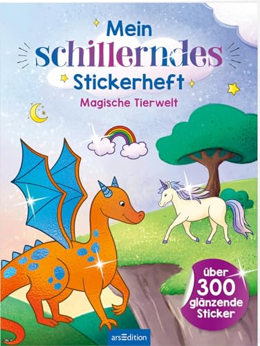 Mein schillerndes Stickerheft – Magische Tierwelt: Über 300 glänzende Sticker | Stickerbuch ab 5 Jahren von arsEdition