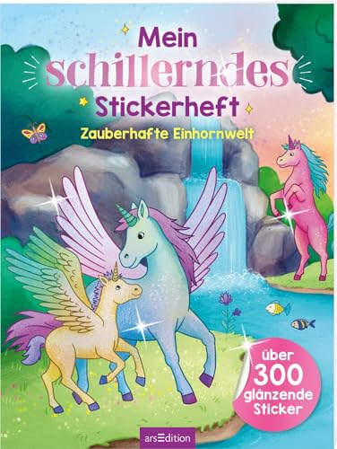 Mein schillerndes Stickerheft – Zauberhafte Einhornwelt: Über 300 glänzende Sticker | Stickerbuch ab 5 Jahren Mein schillerndes Stickerheft – Zauberhafte Einhornwelt: Über 300 glänzende Sticker | Stickerbuch ab 5 Jahren