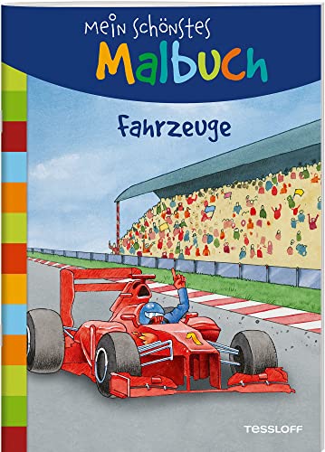 Mein schönstes Malbuch. Fahrzeuge / Schöne Motive von Feuerwehr bis Rennauto / Ausmalbuch für Kinder ab 5 Jahren: Malen für Kinder ab 5 Jahren (Malbücher und -blöcke) von Tessloff