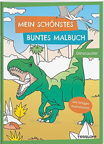 Mein schönstes buntes Malbuch. Dinosaurier / T-Rex, Plesiosaurus, Dimorphodon und viele weitere Dinosaurier / Malbuch für Dino-Fans ab 5 Jahren: Mit ... Ab 5 Jahren (Malbücher und -blöcke) von Tessloff
