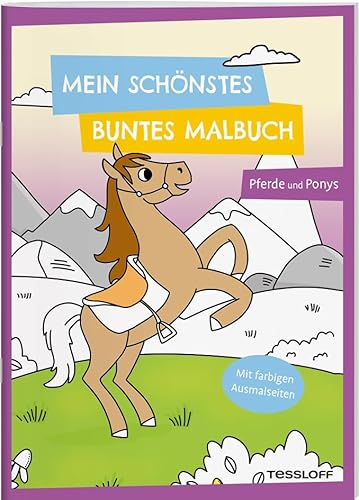 Mein schönstes buntes Malbuch. Pferde und Ponys / Pferde im Stall / Ponys auf der Weide / Pferdekutsche mit Kindern / Reitturnier und viele weitere ... Ab 5 Jahren (Malbücher und -blöcke) von Tessloff Verlag Ragnar Tessloff GmbH & Co. KG