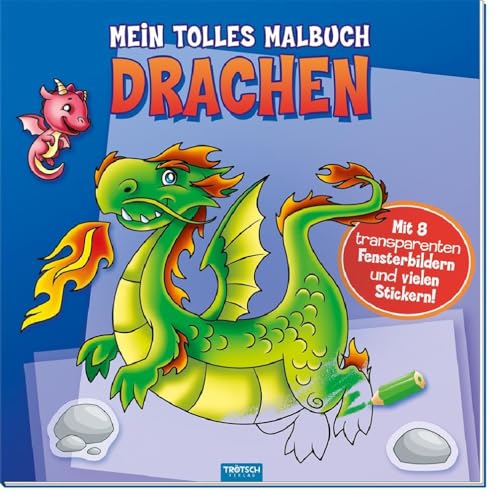 Mein tolles Malbuch DRACHEN: Mit 8 transparenten Fensterbildern und vielen Stickern Mein tolles Malbuch DRACHEN: Mit 8 transparenten Fensterbildern und vielen Stickern
