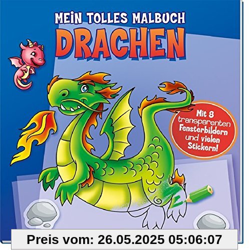 Mein tolles Malbuch DRACHEN: Mit 8 transparenten Fensterbildern und vielen Stickern