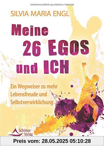 Meine 26 Egos und ich: Ein Wegweiser zu mehr Lebensfreude und Selbstverwirklichung