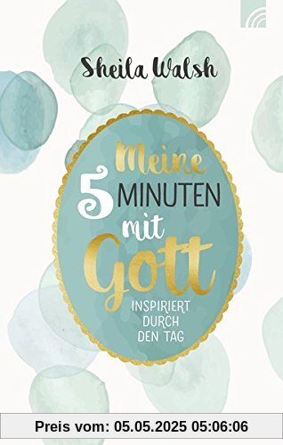 Meine 5 Minuten mit Gott: Inspiriert durch den Tag