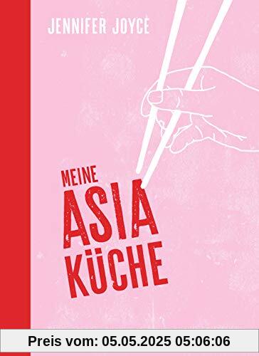 Meine Asia-Küche: Baos - Snacks - Salate - Suppen - Currys - Sushi - Dumplings - Asiatische Küche für Anfänger mit den 100 beliebtesten Gerichten aus ganz Asien
