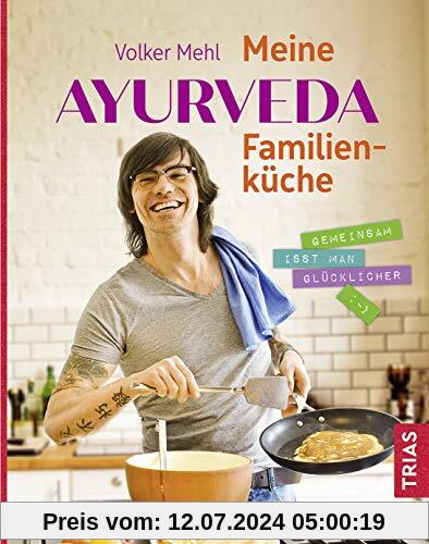 Meine Ayurveda-Familienküche: Gemeinsam isst man glücklicher