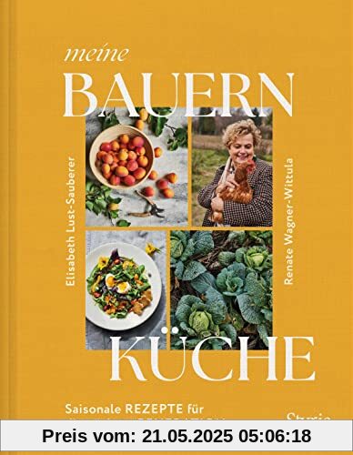 Meine Bauernküche: Saisonale Rezepte für die nächste Generation. Moderne Küche mit regionalen und saisonalen Zutaten