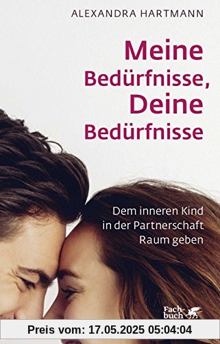 Meine Bedürfnisse, Deine Bedürfnisse: Dem inneren Kind in der Partnerschaft Raum geben Meine Bedürfnisse, Deine Bedürfnisse: Dem inneren Kind in der Partnerschaft Raum geben