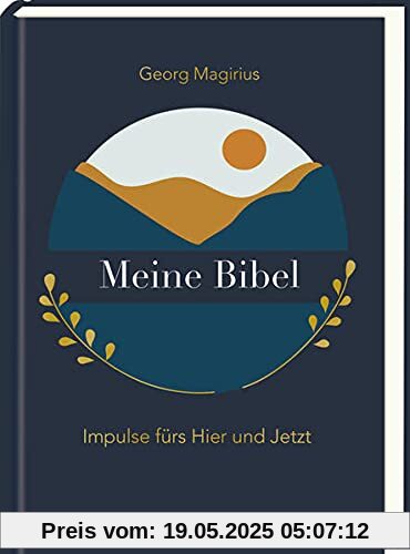Meine Bibel: Impulse fürs Hier und Jetzt