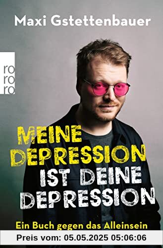 Meine Depression ist deine Depression: Ein Buch gegen das Alleinsein