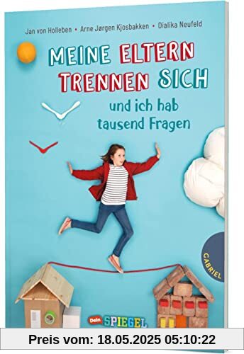 Meine Eltern trennen sich und ich hab tausend Fragen: Kinderfragen zu Trennung und Scheidung