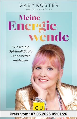 Meine Energiewende: Wie ich die Spiritualität als Lebensretter entdeckte (GU Mind & Soul Einzeltitel)