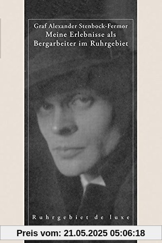 Meine Erlebnisse als Bergarbeiter im Ruhrgebiet (Ruhrgebiet de luxe)