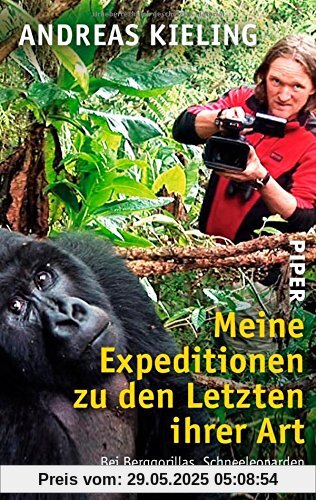 Meine Expeditionen zu den Letzten ihrer Art: Bei Berggorillas, Schneeleoparden und anderen bedrohten Tieren