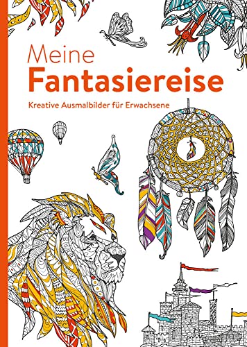Meine Fantasiereise - Kreative Ausmalbilder für Erwachsene: Ausmalen und entspannen: Ausmalen und entspannen. Malbuch für Erwachsene Meine Fantasiereise - Kreative Ausmalbilder für Erwachsene: Ausmalen und entspannen: Ausmalen und entspannen. Malbuch für Erwachsene