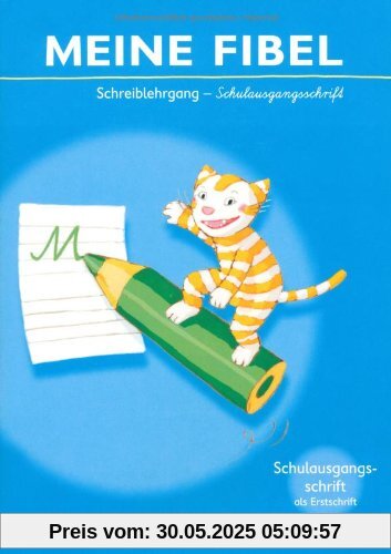 Meine Fibel - Aktuelle Ausgabe: Schreiblehrgang in Schulausgangsschrift