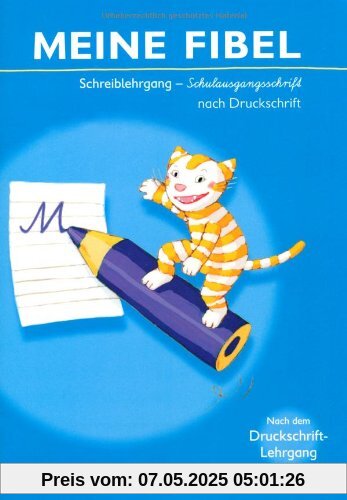 Meine Fibel - Aktuelle Ausgabe: Schreiblehrgang in Schulausgangsschrift nach Druckschrift