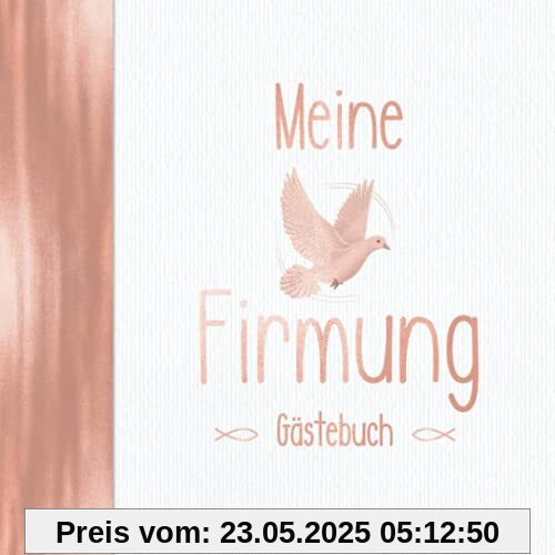 Meine Firmung Gästebuch: Vintage Rosegold für Mädchen I Elegant mit Kirche, Taube & Fischen I Geschenkidee & Dekoration für Christliche Feiern I Religiöse Sprüche, Wünsche, Geschenke Liste Meine Firmung Gästebuch: Vintage Rosegold für Mädchen I Elegant mit Kirche, Taube & Fischen I Geschenkidee & Dekoration für Christliche Feiern I Religiöse Sprüche, Wünsche, Geschenke Liste