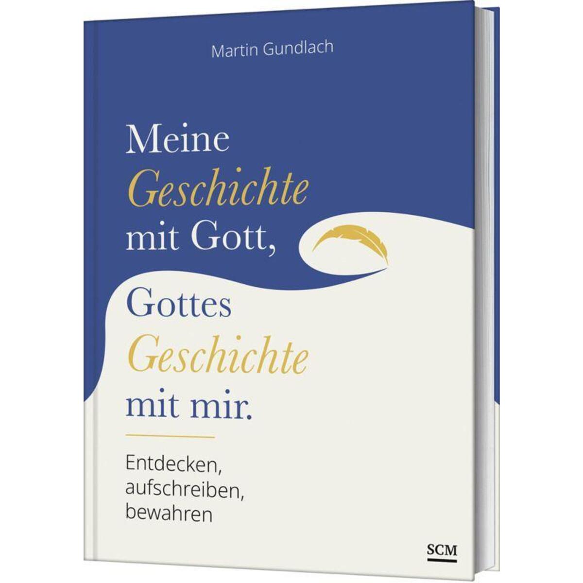 Meine Geschichte mit Gott, Gottes Geschichte mit mir Meine Geschichte mit Gott, Gottes Geschichte mit mir von SCM Brockhaus