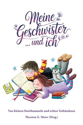 Meine Geschwister ... und ich: Von kleinen Streithammeln und großen Verbündeten Meine Geschwister ... und ich: Von kleinen Streithammeln und großen Verbündeten von CAT creativ + Papierfresserchens MTM-Verlag