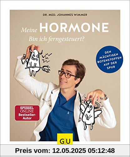 Meine Hormone - Bin ich ferngesteuert?: Den mächtigen Botenstoffen auf der Spur (GU Einzeltitel Gesundheit/Alternativheilkunde)