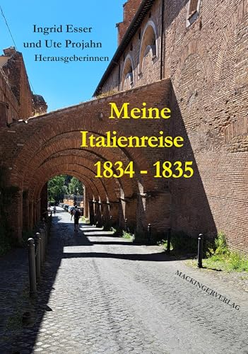 Meine Italienreise 1834 - 1835 von Mackingerverlag