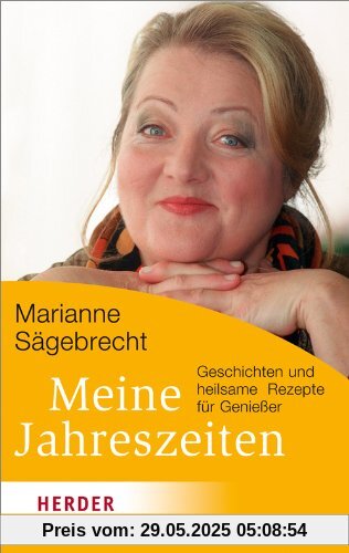 Meine Jahreszeiten: Geschichten und heilsame Rezepte für Genießer (HERDER spektrum)