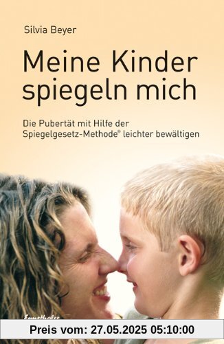 Meine Kinder spiegeln mich: Die Pubertät mit Hilfe der Spiegelgesetz-Methode leichter bewältigen Meine Kinder spiegeln mich: Die Pubertät mit Hilfe der Spiegelgesetz-Methode leichter bewältigen