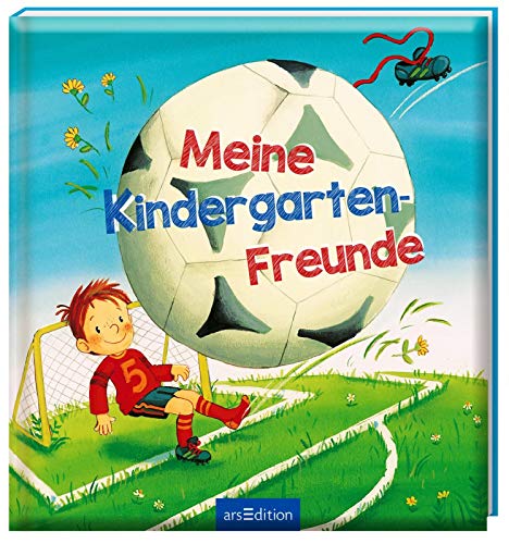Meine Kindergarten-Freunde (Fußball): Freundebuch ab 3 Jahren für Kindergarten und Kita, für Jungen und Mädchen von Ars Edition