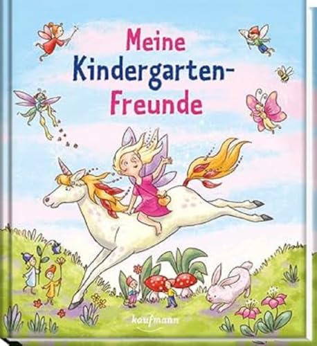 Meine Kindergarten-Freunde: Elfe & Einhorn: Elfen & Einhörner (Freundebuch für den Kindergarten und die Kita: Meine Kindergarten-Freunde für Mädchen und Jungen) von Kaufmann Ernst Vlg GmbH