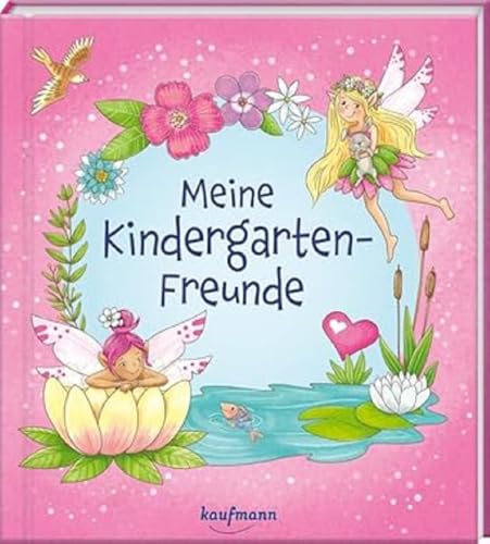 Meine Kindergarten-Freunde: Feen (Freundebuch für den Kindergarten und die Kita: Meine Kindergarten-Freunde für Mädchen und Jungen) von Kaufmann Ernst Vlg GmbH