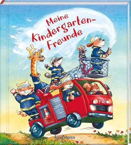 Meine Kindergarten-Freunde: Feuerwehr (Freundebuch für den Kindergarten und die Kita: Meine Kindergarten-Freunde für Mädchen und Jungen) von Kaufmann Ernst Vlg GmbH